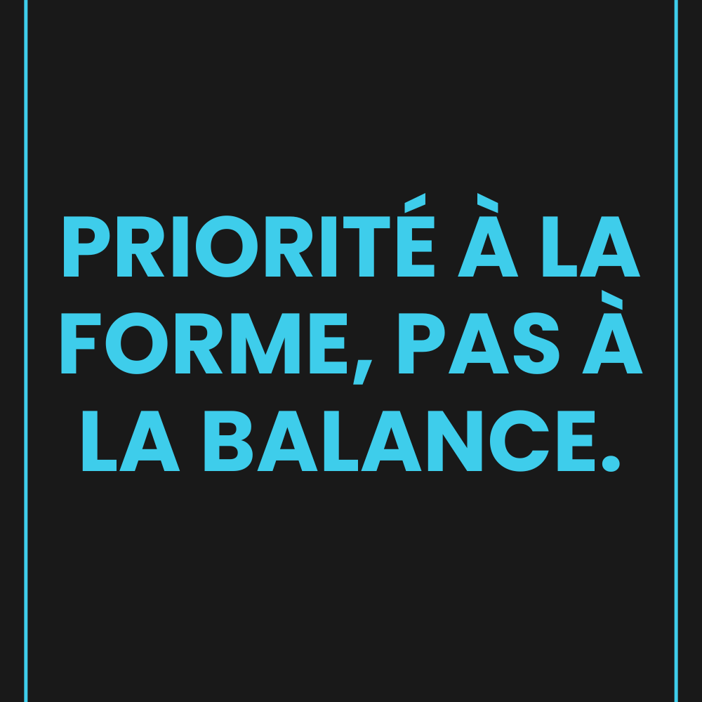 Priorité à la forme, pas à la balance